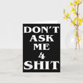 Carte Don't Ask Me 4 Shi.t Funny Saying Quote For Men Wo (Fleur jaune)