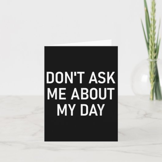 Carte Don't Ask Me About My Day, Funny, Jokes, Sarcastic (Devant)