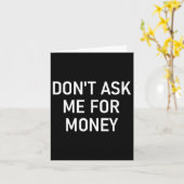Carte Don't Ask Me For Money, Funny, Jokes, Sarcastic, F (Fleur jaune)