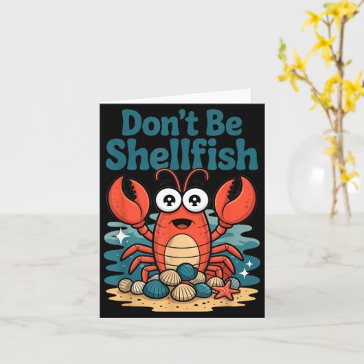 Carte Don't Be Shellfish Funny Pun Lobster  (Fleur jaune)
