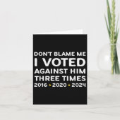 Carte Don't Blame Me I Voted Against Him Funny Litical S (Devant)