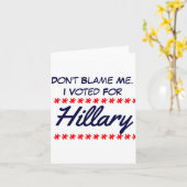 Carte Dont Blame Me I Voted For Hillary  (Fleur jaune)
