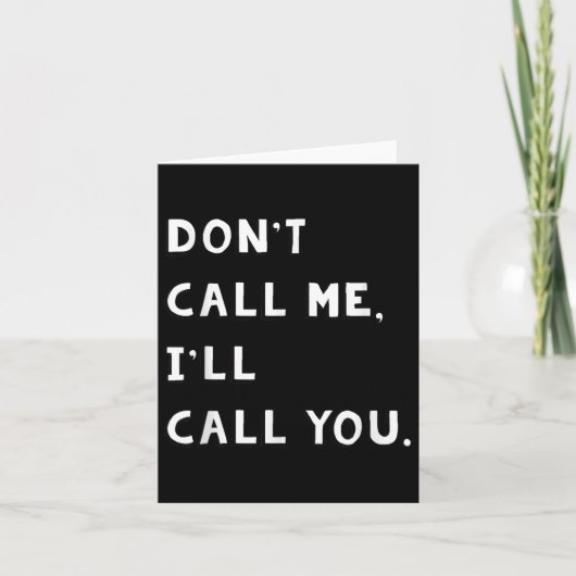 Carte Don't Call Me I'll Call You Funny Quote Gift  (Devant)