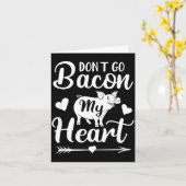 Carte Dont Go Bacon My Heart Funny Valentines Day G Lo (Fleur jaune)