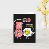 Carte Dont Go Bacon My Heart I Couldnt If I Fried Valent (Fleur jaune)