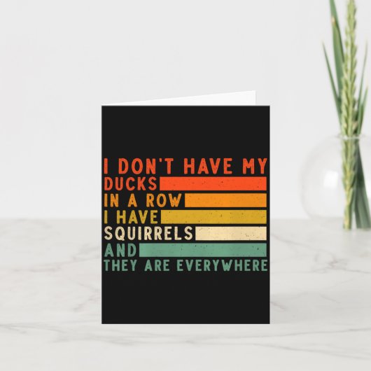 Carte Dont Have Ducks In A Row I Have Squirrels Everywhe (Devant)