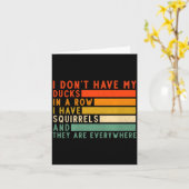 Carte Dont Have Ducks In A Row I Have Squirrels Everywhe (Fleur jaune)