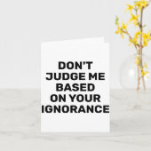 Carte Dont Judge Me Based On Your Ignorance  (Fleur jaune)