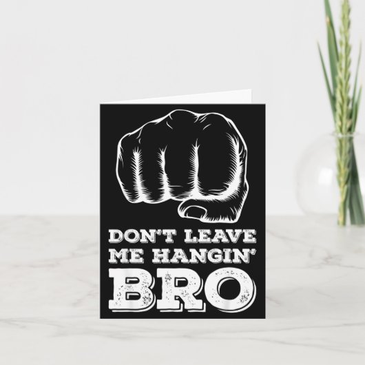 Carte Dont Leave Me Hanging Bro - Fist Bump (Devant)