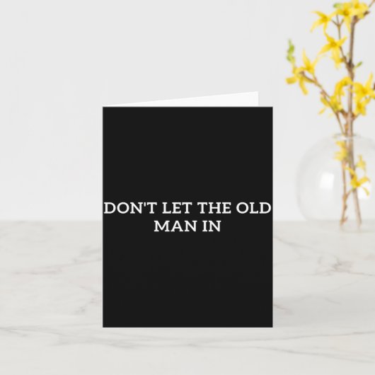 Carte Don't Let The Old Man In  (Fleur jaune)