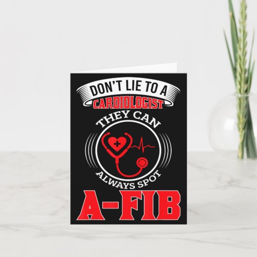 Carte Dont Lie To A Cardiologist St A-fib Funny Cardiolo (Devant)