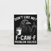 Carte Don't Like Me F-caw-f Problem Solved Crow Meme Hum (Devant)