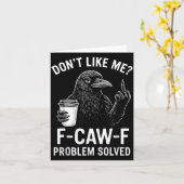 Carte Don't Like Me F-caw-f Problem Solved Crow Meme Hum (Fleur jaune)