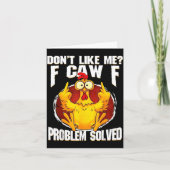 Carte Don't Like Me F Caw F Problem Solved Funny Chicken (Devant)