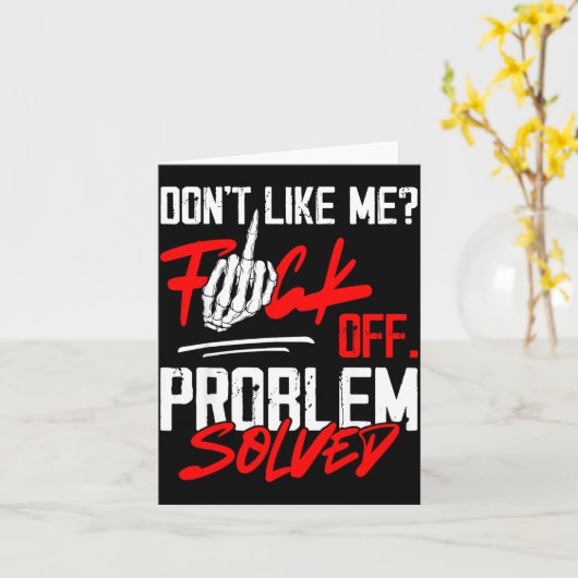 Carte Don't Like Me For Off Problem Solved Funny Men  (Fleur jaune)