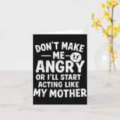 Carte Don't Make Me Angry Or I'll Start Acting Like My M (Fleur jaune)