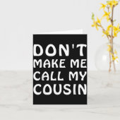 Carte Don't Make Me Call My Cousin Funny Cousins Crew Si (Fleur jaune)