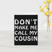 Carte Don't Make Me Call My Cousin Funny Cousins Crew Si (Fleur jaune)