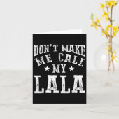 Carte Don't Make Me Call My Lala Grandma Fun Granhild Qu (Fleur jaune)