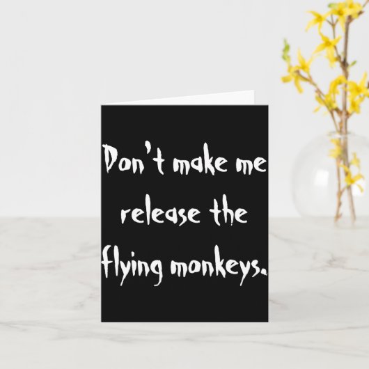 Carte Dont Make Me Release The Flying Monkeys  (Fleur jaune)