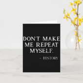 Carte Don't Make Me Repeat Myself Funny History Buff  (Fleur jaune)