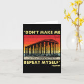 Carte Dont Make Me Repeat Myself Funny History Lover  (Fleur jaune)