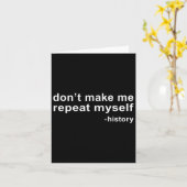 Carte Don't Make Me Repeat Myself - History (Fleur jaune)