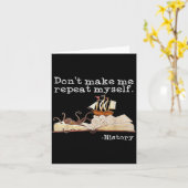 Carte Dont Make Me Repeat Myself History Cool History Te (Fleur jaune)