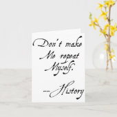 Carte Don't Make Me Repeat Myself History Funny Nerdy Ge (Fleur jaune)