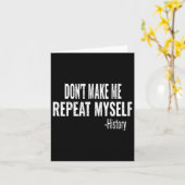 Carte Dont Make Me Repeat Myself History Teacher Stud _1 (Fleur jaune)