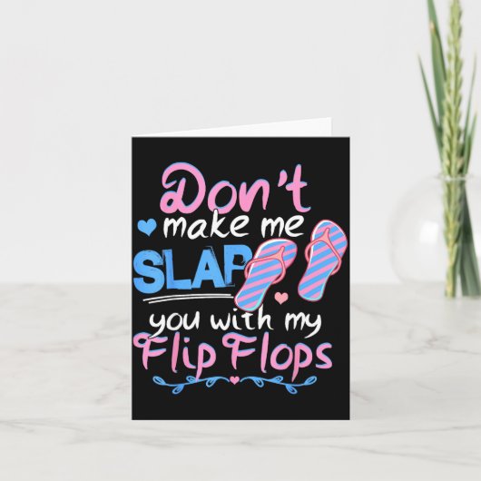 Carte Don't Make Me Slap You With My Flip Flops Funny Be (Devant)