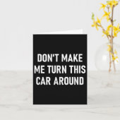 Carte Don't Make Me Turn This Car Around, Funny, Jokes, (Fleur jaune)