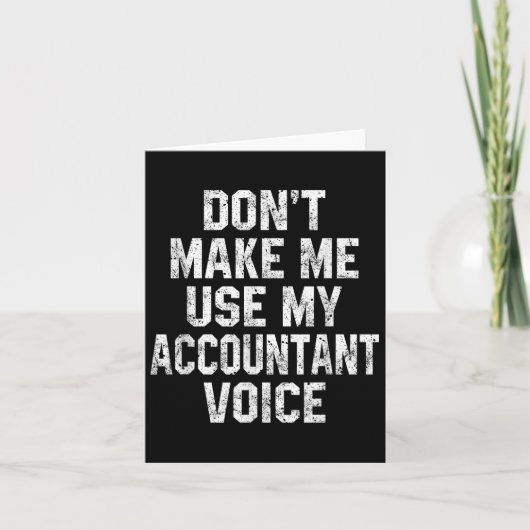 Carte Don't Make Me Use My Accountant Voice Funny Accoun (Devant)
