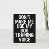 Carte Don't Make Me Use My Dog Training Voice Trainer Fu (Devant)