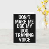 Carte Don't Make Me Use My Dog Training Voice Trainer Fu (Fleur jaune)
