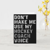 Carte Don't Make Me Use My Hockey Coach Voice Shirt Sarc (Fleur jaune)