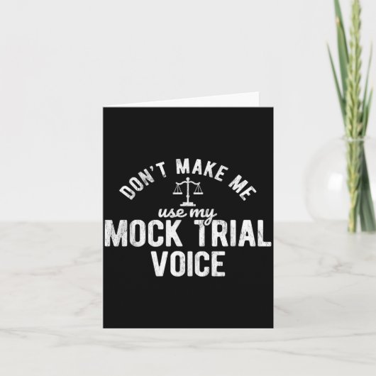 Carte Don't Make Me Use My Mock Trial Voice Lawyer  (Devant)