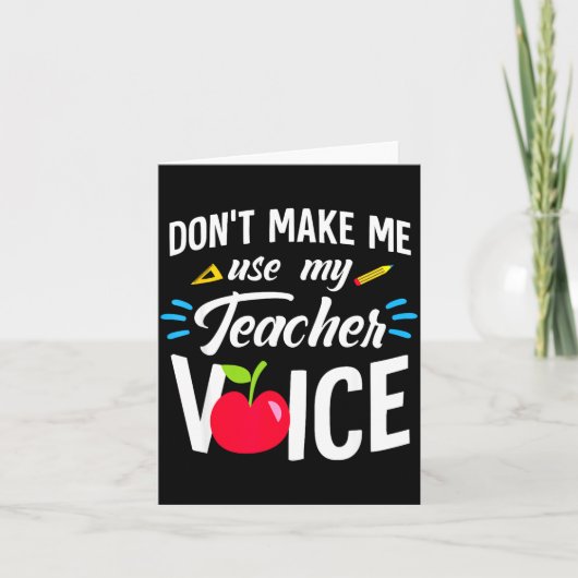 Carte Don't Make Me Use My Teacher Voice For Men Women K (Devant)