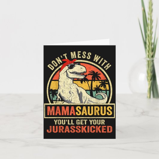 Carte Dont Mess With Mamasaurus Youll Get Jurkicked Moth (Devant)
