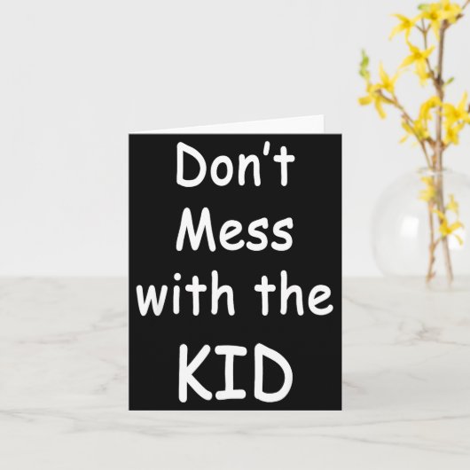 Carte Don't Mess With The Kid  (Fleur jaune)