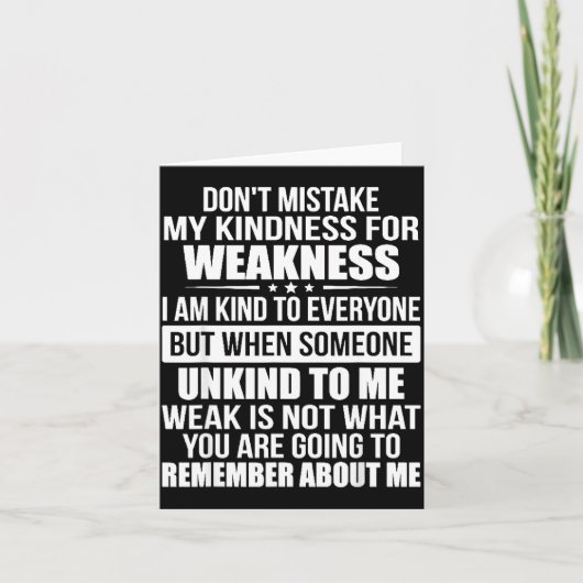 Carte Don't Mistake My Kindness For Weakness  (Devant)