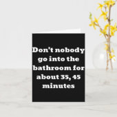 Carte Don't Nobody Go Into The Bathroom For About 35, 45 (Fleur jaune)