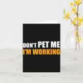 Carte Don't Pet Me I'm Working Funny Sarcastic Women  (Fleur jaune)
