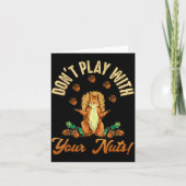 Carte Don't Play With Your Nuts Squirrel  (Devant)