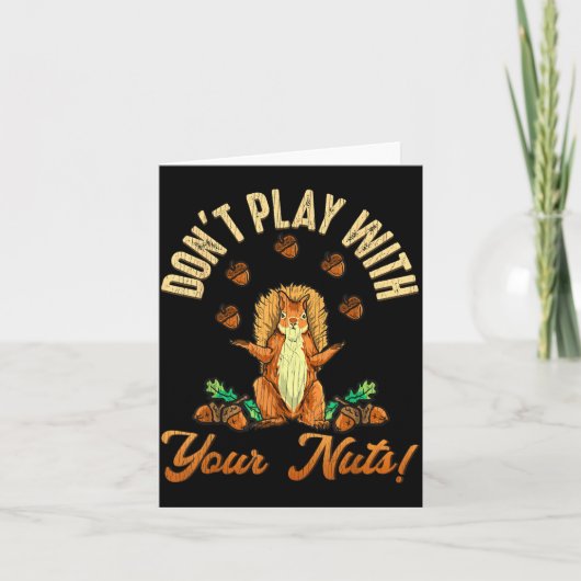 Carte Don't Play With Your Nuts Squirrel (Devant)
