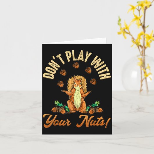 Carte Don't Play With Your Nuts Squirrel  (Fleur jaune)