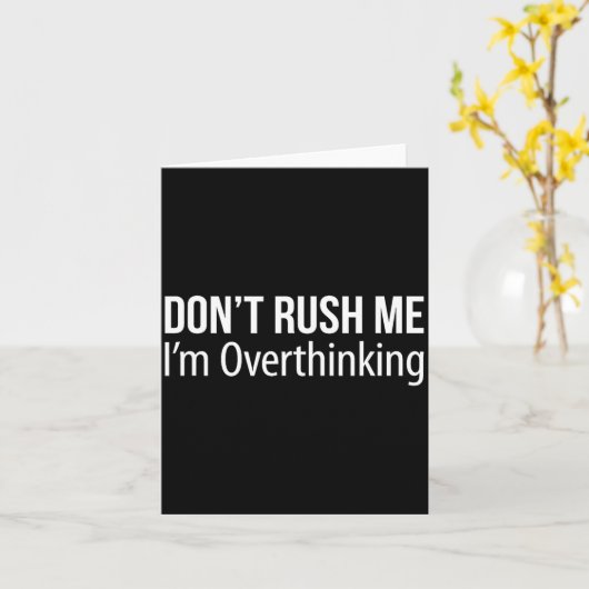 Carte Don't Rush Me - I'm Overthinking -  (Fleur jaune)