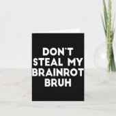 Carte Don't Steal My Brainrot Bruh Funny Internet Memes (Devant)