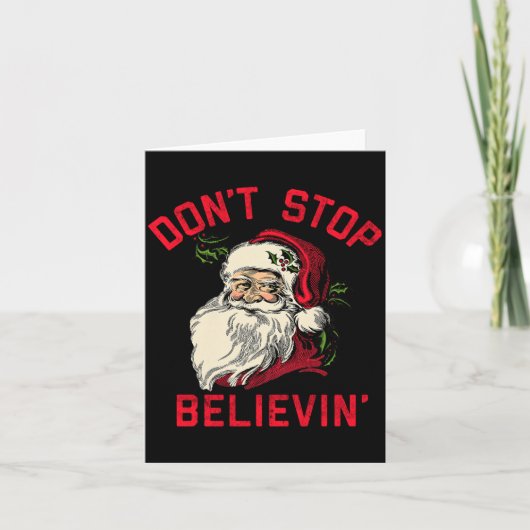 Carte Don't Stop Believing, Funny Santa, Winter Christma (Devant)
