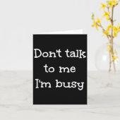 Carte Don't Talk To Me I'm Busy, Humor  (Fleur jaune)